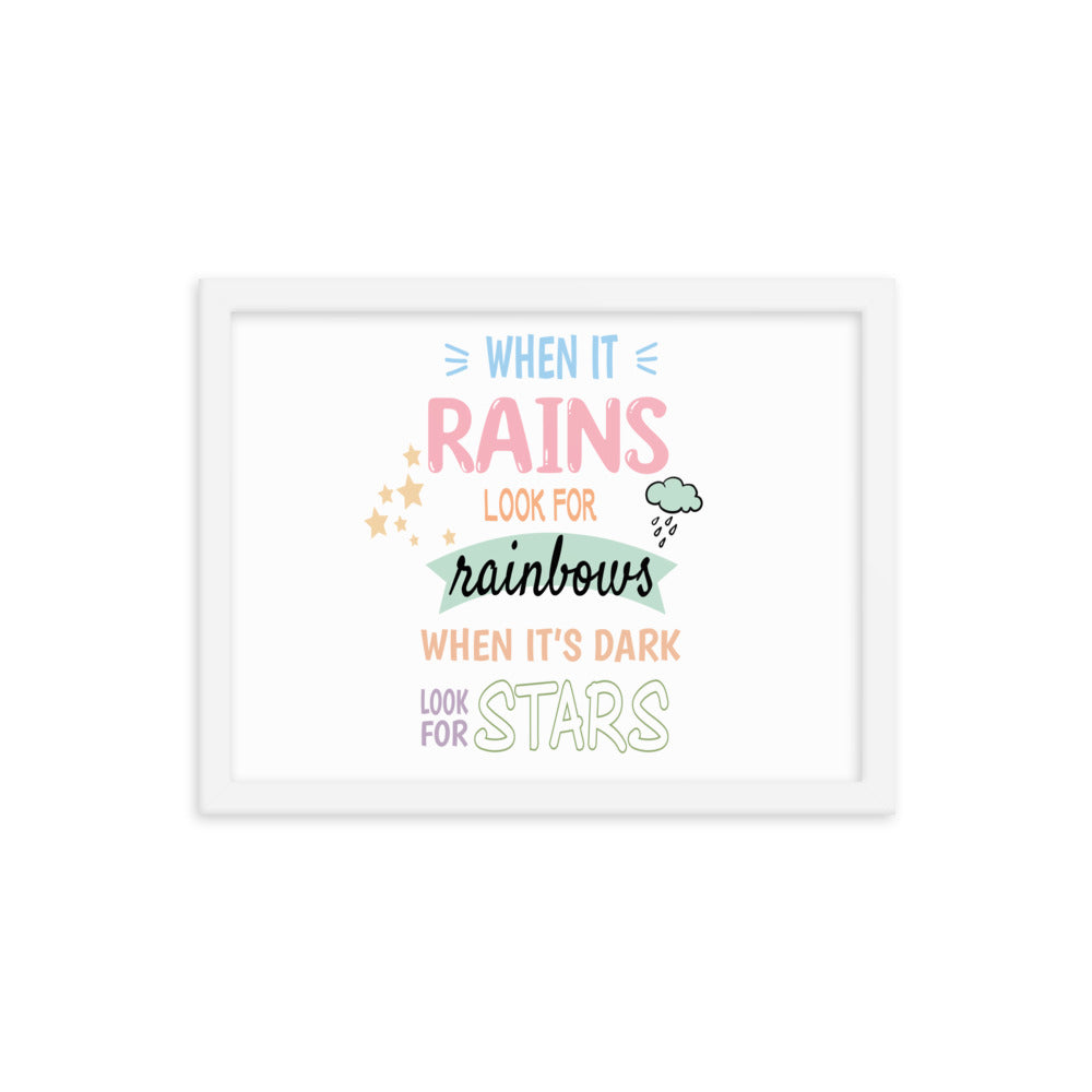 When It Rains Look For Rainbows When It's Dark Look For Stars Poster