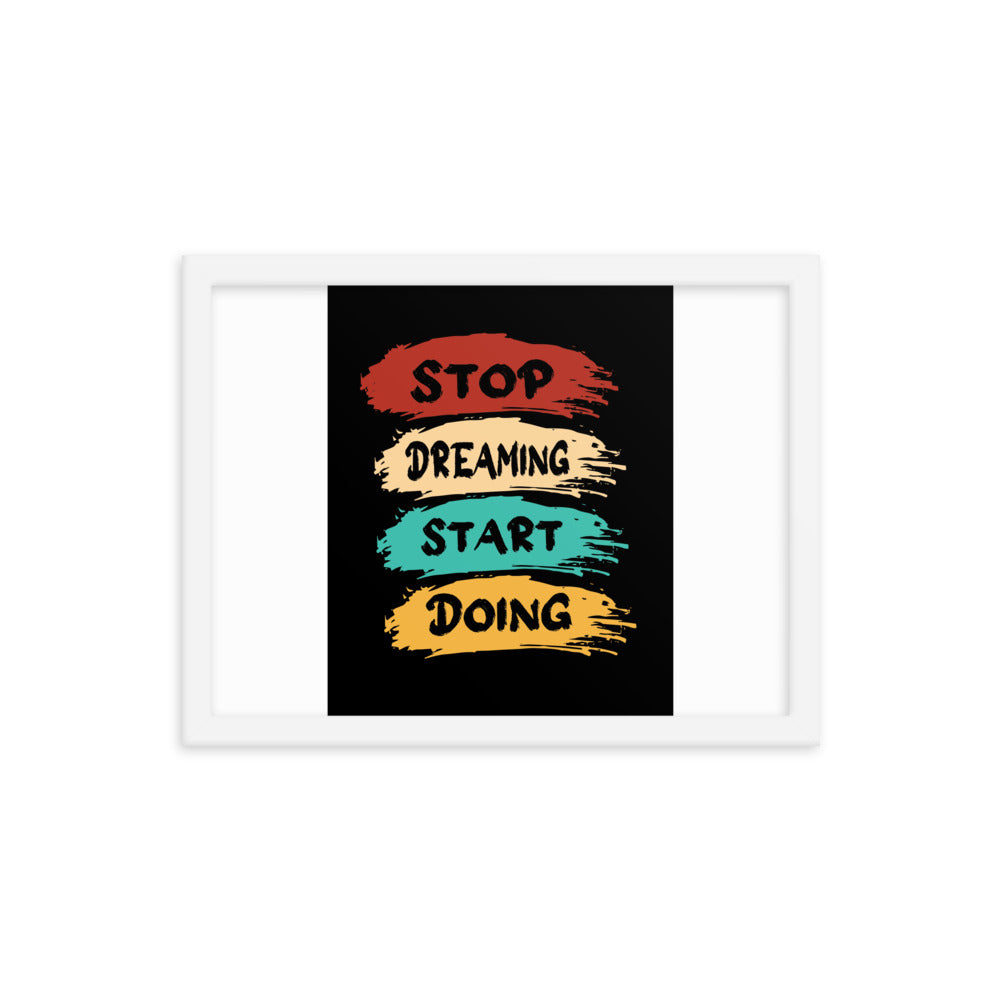 Stop Dreaming Start Doing Poster